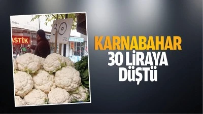 Karnabahar 30 liraya d&uuml;şt&uuml;