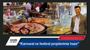 “Karnaval ve festival projelerimiz hazır”