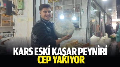 Kars eski kaşar peyniri cep yakıyor