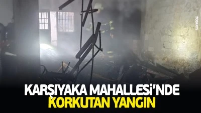 Karşıyaka Mahallesi&rsquo;nde korkutan yangın
