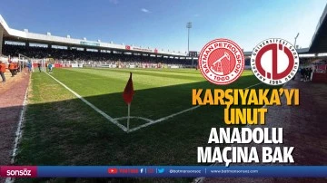 Karşıyaka&rsquo;yı unut, Anadolu ma&ccedil;ına bak