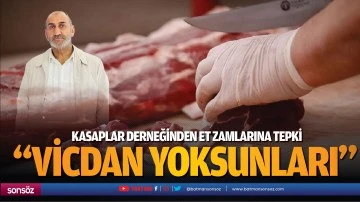 Kasaplar Derneğinden et zamlarına tepki; &ldquo;Vicdan yoksunları&hellip;&rdquo;