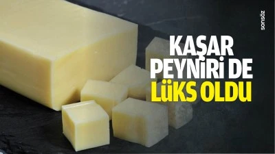 Kaşar peyniri de l&uuml;ks oldu