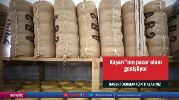 Kaşarı"nın pazar alanı genişliyor