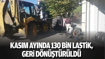 Kasım ayında 130 bin lastik, geri d&ouml;n&uuml;şt&uuml;r&uuml;ld&uuml;