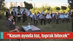 &ldquo;Kasım ayında toz, toprak bitecek&rdquo;
