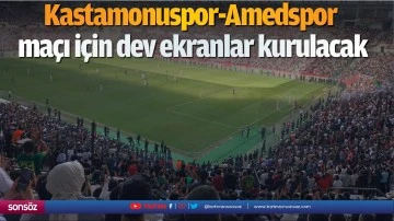 Kastamonuspor-Amedspor maçı için dev ekranlar kurulacak
