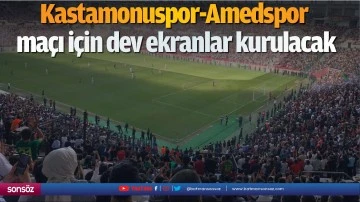 Kastamonuspor-Amedspor ma&ccedil;ı i&ccedil;in dev ekranlar kurulacak