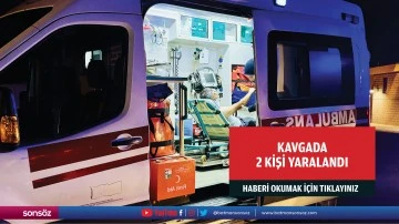 Kavgada 2 kişi yaralandı