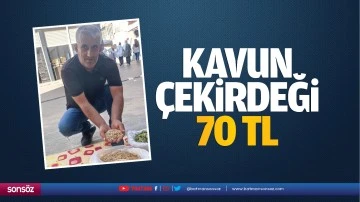 Kavun &ccedil;ekirdeği 70 TL