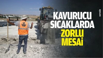 Kavurucu sıcaklarda zorlu mesai