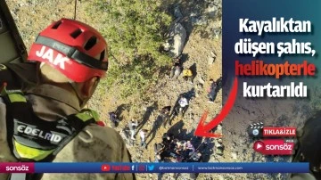 Kayalıktan düşen şahıs, helikopterle kurtarıldı