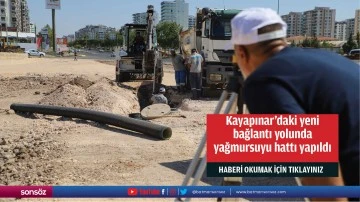 Kayapınar&rsquo;daki yeni bağlantı yolunda yağmursuyu hattı yapıldı