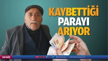 Kaybettiği parayı arıyor