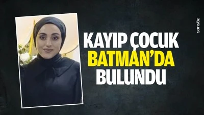 Kayıp &ccedil;ocuk, Batman&rsquo;da bulundu