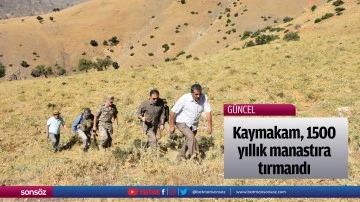 Kaymakam, 1500 yıllık manastıra tırmandı