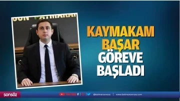 Kaymakam Başar g&ouml;reve başladı