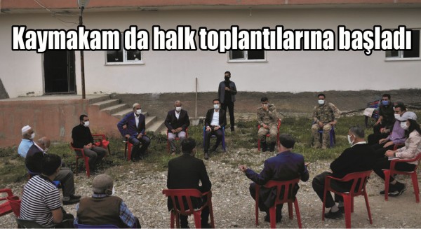 KAYMAKAM DA HALK TOPLANTILARINA BAŞLADI