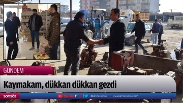 Kaymakam, d&uuml;kkan d&uuml;kkan gezdi