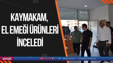 Kaymakam, el emeği &uuml;r&uuml;nleri inceledi