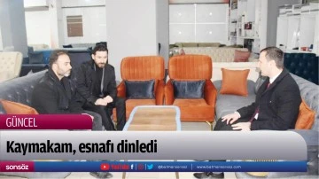 Kaymakam, esnafı dinledi