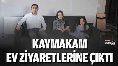 Kaymakam, ev ziyaretlerine &ccedil;ıktı
