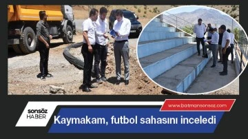 Kaymakam, futbol sahasını inceledi