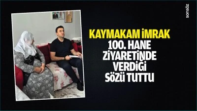 Kaymakam İmrak, 100. hane ziyaretinde verdiği s&ouml;z&uuml; tuttu