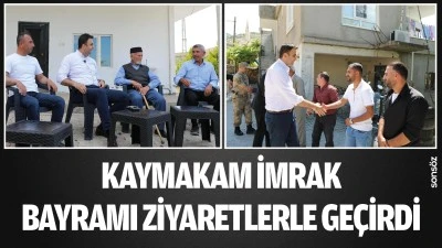 Kaymakam İmrak, bayramı ziyaretlerle ge&ccedil;irdi