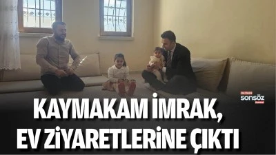 Kaymakam İmrak, ev ziyaretlerine &ccedil;ıktı