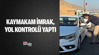 Kaymakam İmrak, yol kontrol&uuml; yaptı