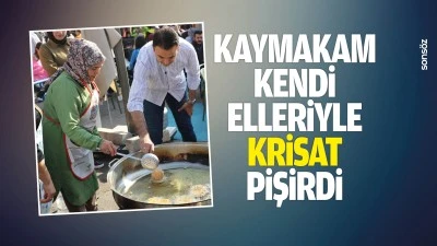 Kaymakam, kendi elleriyle krisat pişirdi