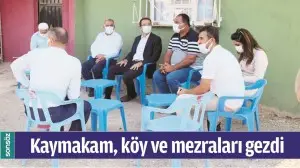 KAYMAKAM, K&Ouml;Y VE MEZRALARI GEZDİ