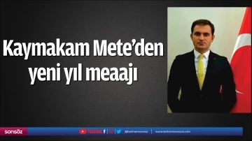 Kaymakam Mete'den yeni yıl meaajı