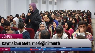 Kaymakam Mete, mesleğini tanıttı