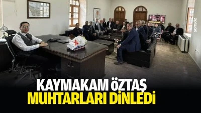 Kaymakam &Ouml;ztaş, muhtarları dinledi