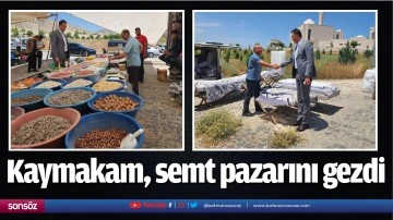 Kaymakam, semt pazarını gezdi