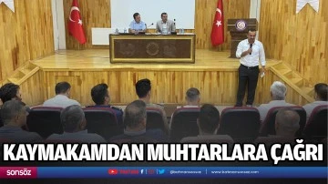 Kaymakamdan muhtarlara &ccedil;ağrı