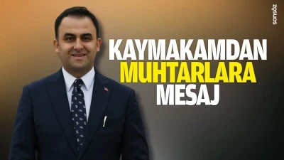 Kaymakamdan muhtarlara mesaj