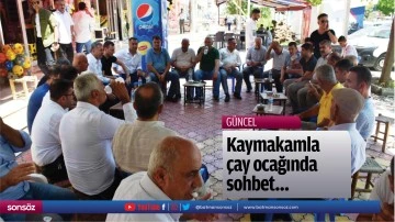 Kaymakamla &ccedil;ay ocağında sohbet&hellip;