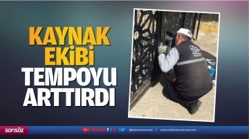 Kaynak ekibi tempoyu arttırdı