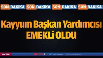 Kayyum yardımcısı emekli oldu