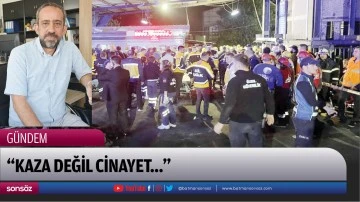 &ldquo;Kaza değil cinayet&hellip;&rdquo;