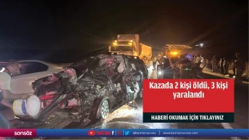 Kazada 2 kişi &ouml;ld&uuml;, 3 kişi yaralandı