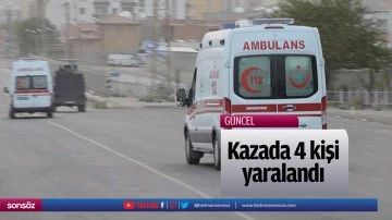 Kazada 4 kişi yaralandı