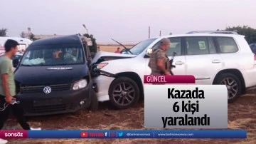 Kazada 6 kişi yaralandı