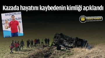 KAZADA HAYATINI KAYBEDENİN KİMLİĞİ A&Ccedil;IKLANDI