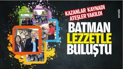 Kazanlar kaynadı, ateşler yakıldı, Batman Lezzetle Buluştu