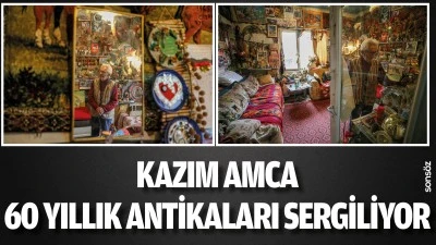Kazım Amca, 60 yıllık antikaları sergiliyor