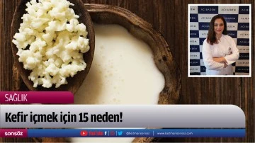 Kefir i&ccedil;mek i&ccedil;in 15 neden!